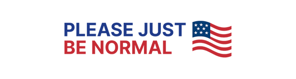 Please Just Be Normal